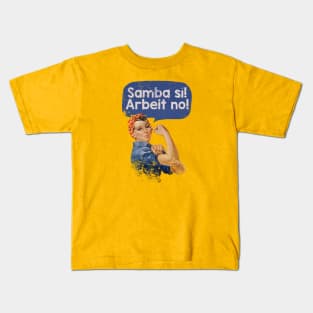 Samba Sí! Arbeit No! Kids T-Shirt